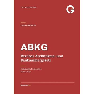 ABKG – Berliner Architekten- und Baukammergesetz, Taschenbuch von Gesetze24 Deutschland, Epubli, 978-3-565-78428-8