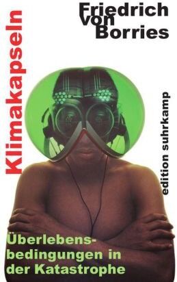 Friedrich Von Borries - Klimakapseln: Überlebensbedingungen in der Katastrophe (edition suhrkamp) - Preis vom 16.10.2026 11:41:07 h