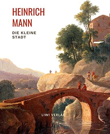 Heinrich Mann - Heinrich Mann: Die kleine Stadt. Vollständige Neuausgabe - Preis vom 17.10.2026 19:25:27 h