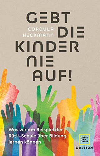 Cordula Heckmann - Gebt die Kinder nie auf: Was wir am Beispiel der Rütli-Schule über Bildung lernen können - Preis vom 11.10.2026 15:43:13 h
