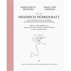 Wege und Umwege mit Friedrich Dürrenmatt Band 3, Fachbücher von Pierre Bühler, Julia Röthinger, Madeleine Betschart, Friedrich Dürrenmatt