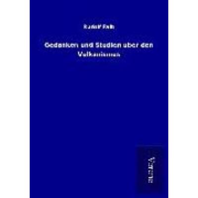 Gedanken und Studien über den Vulkanismus, Taschenbuch von Rudolf Falb, BoD - Books on Demand