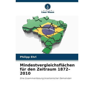 Mindestvergleichsflächen für den Zeitraum 1872-2010, Taschenbuch von Philipp Ehrl, Verlag Unser Wissen, 978-620-2-37434-7