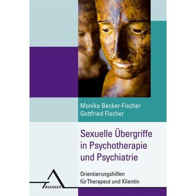 Sexuelle Übergriffe in der Psychotherapie, Taschenbuch von Monika Becker-Fischer,Gottfried Fischer,Christiane Eichenberg, Asanger, R,