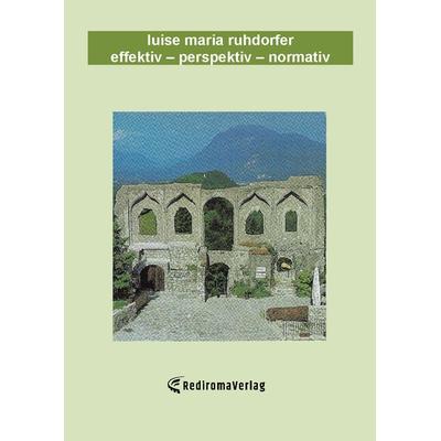 effektiv – perspektiv – normativ, Taschenbuch von Luise Maria Ruhdorfer, Rediroma-Verlag, 978-3-96103-974-6