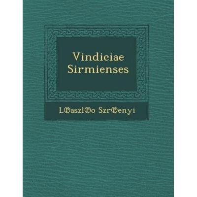 Vindiciae Sirmienses, von L. Aszl O. Sz R. Enyi, Saraswati Press, 978-1-249-93698-5