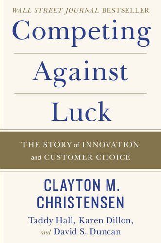 Christensen, Clayton M. - Competing Against Luck: The Story of Innovation and Customer Choice - Preis vom 11.10.2026 15:43:13 h