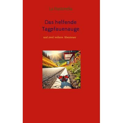 Das helfende Tagpfauenauge, Gebundene Ausgabe von La Pastorella, BoD – Books on Demand, 978-3-7693-7892-4