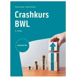 Crashkurs BWL, Fachbücher von Helmut Geyer, Bernd Ahrendt