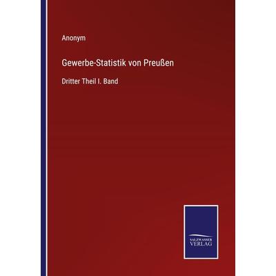 Gewerbe-Statistik von Preußen, Taschenbuch von Anonym, BoD - Books on Demand, 978-3-7525-9856-8