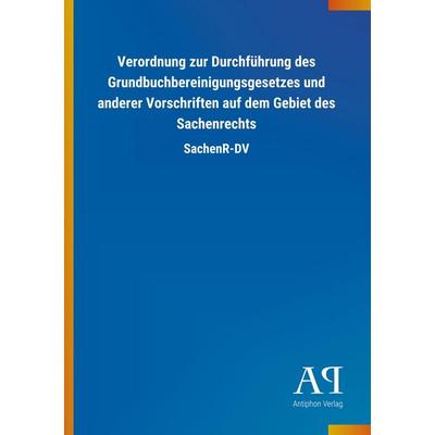 Verordnung zur Durchführung des Grundbuchbereinigungsgesetze, Taschenbuch von Antiphon Verlag, Antiphon, 978-3-7314-1651-7