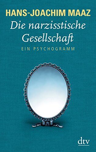 Hans-Joachim Maaz - Die narzisstische Gesellschaft: Ein Psychogramm - Preis vom 30.09.2026 22:30:23 h