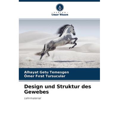 Design und Struktur des Gewebes, Taschenbuch von Alhayat Getu Temesgen,Ömer F¿rat Tursucular, Verlag Unser Wissen, 978-620-4-42187-2