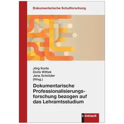 Dokumentarische Professionalisierungsforschung bezogen auf das Lehramtsstudium, Fachbücher von Jörg Korte, Jana Schröder, Doris Wittek