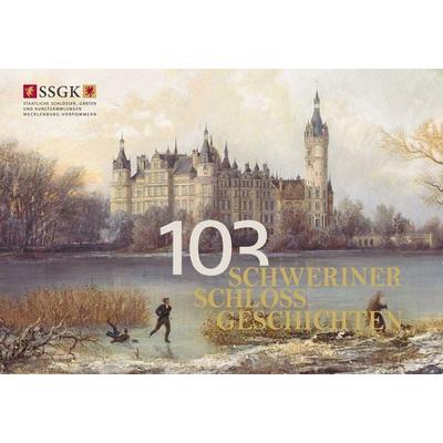 103 Schweriner Schlossgeschichten, Taschenbuch von , Michael Imhof Verlag, 978-3-7319-1473-0