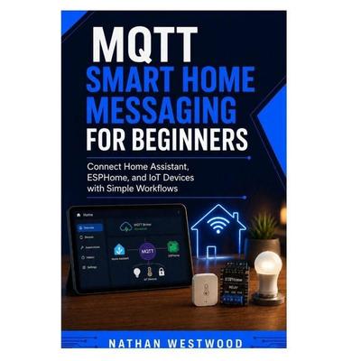 MQTT Smart Home Messaging for Beginners, Taschenbuch von Nathan Westwood, Independently Published
