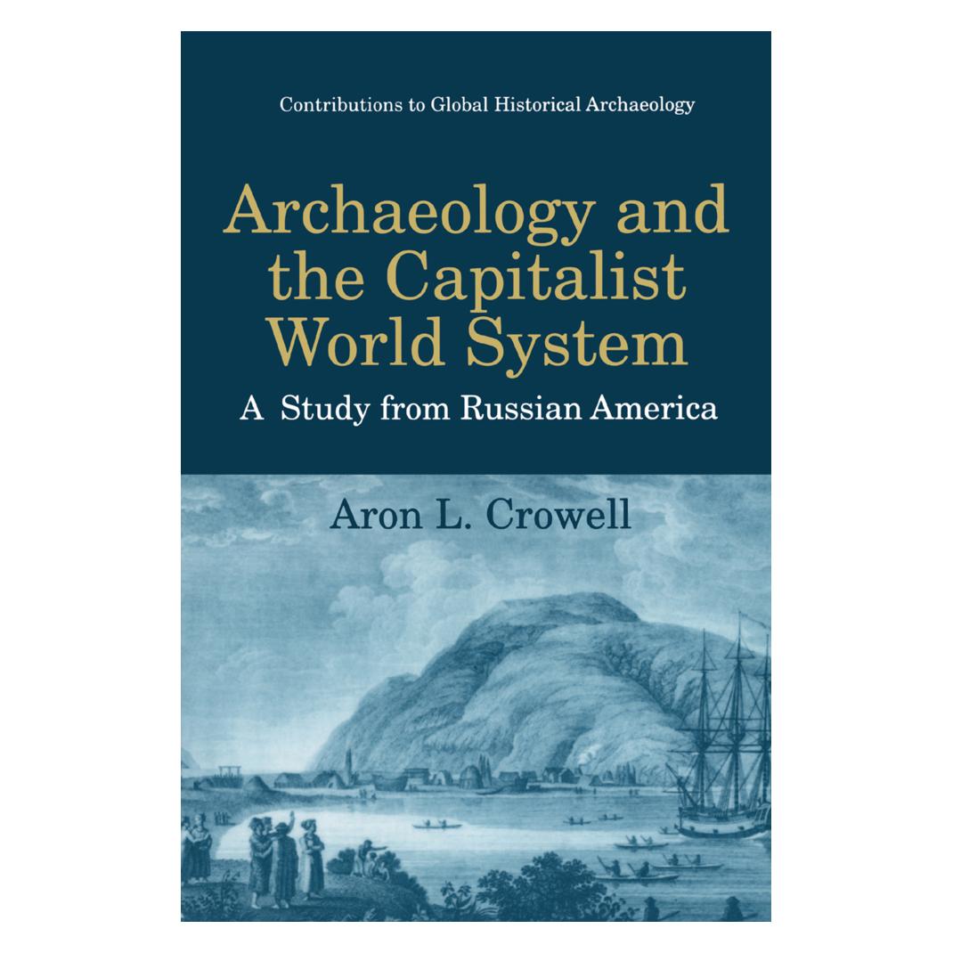 Springer Archaeology and the Capitalist World System (Englisch, Softcover, Aron L. Crowell) (55560395)