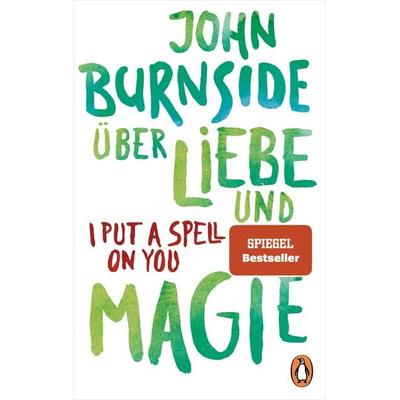 Über Liebe und Magie – I Put a Spell on You, Taschenbuch von John Burnside, Penguin, 978-3-328-10639-5