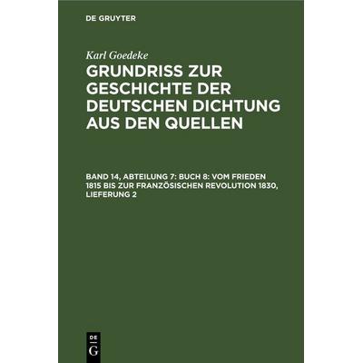 Buch 8: Vom Frieden 1815 bis zur französischen Revolution 1830, Lieferung 2, Gebundene Ausgabe von Karl Goedeke, De Gruyter, 978-3-11-253447-2
