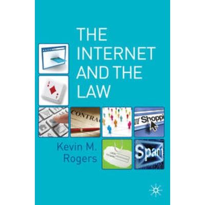 The Internet and the Law, Taschenbuch von Kevin Rogers, Macmillan Education Elt, 978-0-230-23567-0