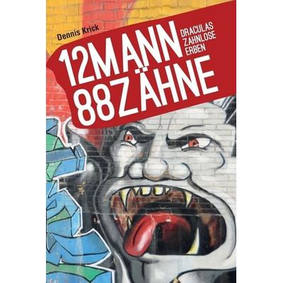 12 Mann - 88 Zähne, Gebundene Ausgabe von Dennis Krick, Tredition, 978-3-7323-1985-5