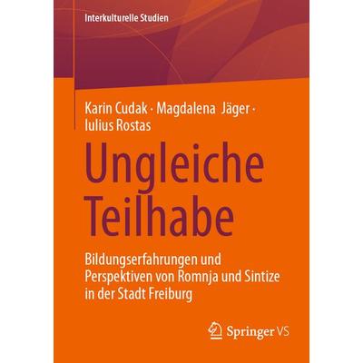 Ungleiche Teilhabe, Taschenbuch von Karin Cudak,Magdalena Jäger,Iulius Rostas, Springer Fachmedien Wiesbaden GmbH, 978-3-658-48216-9