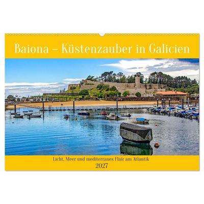 Baiona – Küstenzauber in Galicien (Wandkalender 2027 DIN A2 quer), CALVENDO Monatskalender