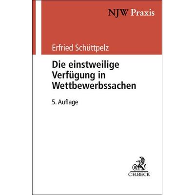 Die einstweilige Verfügung in Wettbewerbssachen, Taschenbuch von Wilhelm Berneke,Erfried Schüttpelz, C.H. Beck, 978-3-406-83090-7