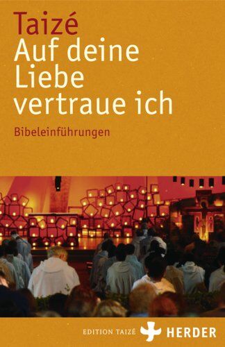 Communauté de Taizé - Auf deine Liebe vertraue ich: Bibeleinführungen - Preis vom 04.10.2026 03:51:26 h