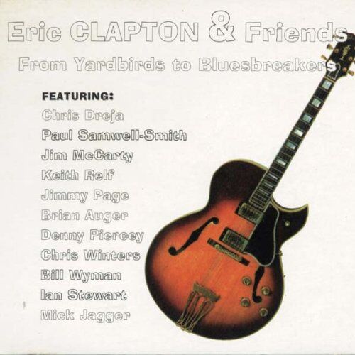 Eric Clapton & Friends - From Yardbirds to Bluesbreakers - Preis vom 11.10.2026 03:10:56 h