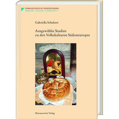 Ausgewählte Studien zu den Volkskulturen Südosteuropas, Gebundene Ausgabe von Gabriella Schubert, Harrassowitz, 978-3-447-11310-6
