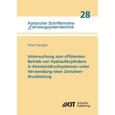 Untersuchung zum effizienten Betrieb von Hydraulikzylindern in Konstantdrucksystemen unter Verwendung einer Zwischendruckleitung, Taschenbuch von