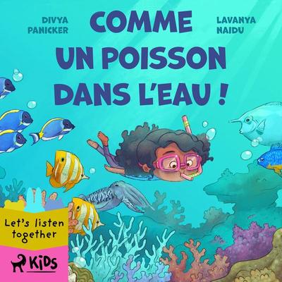 Comme un poisson dans l'eau ! - Divya Panicker,Lavanya Naidu, Audio, 9788728142073
