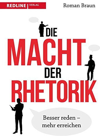 Roman Braun - Die Macht der Rhetorik: Besser reden – mehr erreichen - Preis vom 11.10.2026 15:43:13 h