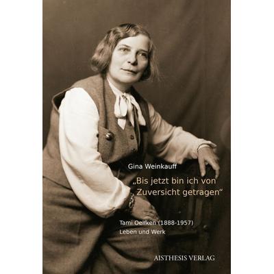 „Bis jetzt bin ich von Zuversicht getragen.“, Taschenbuch von Gina Weinkauff, Aisthesis, 978-3-8498-1912-5