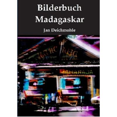 Bilderbuch Madagaskar, Taschenbuch von Jan Deichmohle, Epubli, 978-3-7467-3561-0