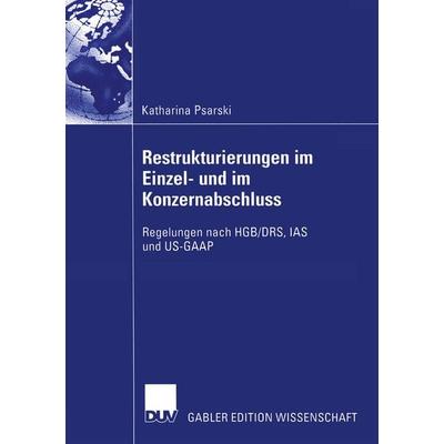 Restrukturierungen im Einzel- und im Konzernabschluss, Taschenbuch von Katharina Psarski, Deutscher Universitätsverlag, 978-3-8244-8216-0