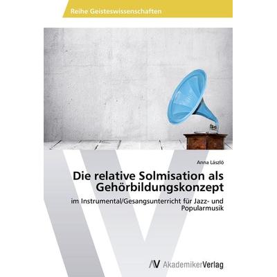 Die relative Solmisation als Gehörbildungskonzept -