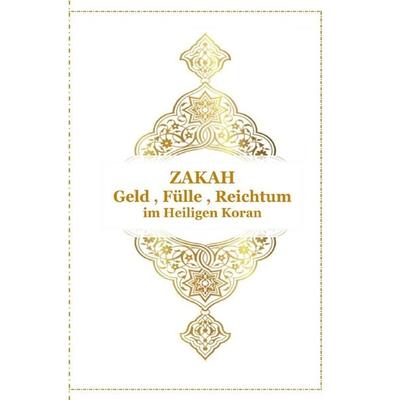 Gott - Unser Allah Allheilmittel / ZAKAH - Geld , Fülle und Reichtum - Im Heiligen Koran, Taschenbuch von Tanja Airtafae Ala´byad D´ala, Epubli,