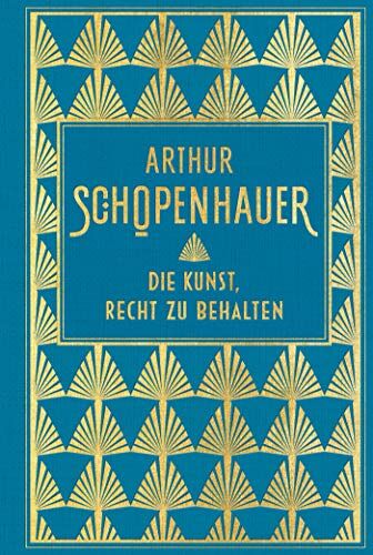 Arthur Schopenhauer - Die Kunst, Recht zu behalten: Leinen mit Goldprägung - Preis vom 01.10.2026 17:08:56 h