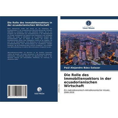 Die Rolle des Immobiliensektors in der ecuadorianischen Wirtschaft, Taschenbuch von Paúl Alejandro Báez Salazar, Verlag Unser Wissen,