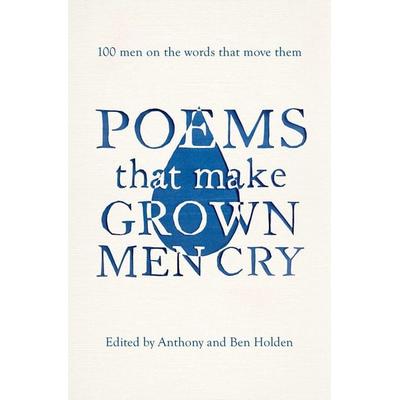 Poems That Make Grown Men Cry, Taschenbuch von Anthony Holden,Ben Holden, Simon & Schuster Uk, 978-1-4711-3490-6