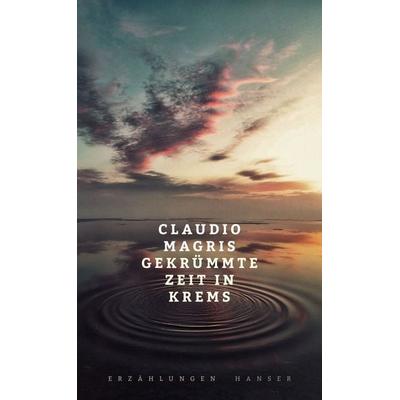 Gekrümmte Zeit in Krems, Gebundene Ausgabe von Claudio Magris, Carl Hanser, 978-3-446-27277-4