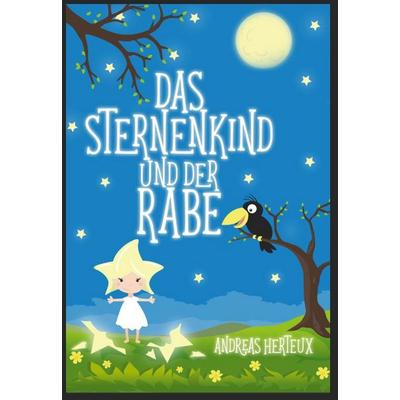 Das Sternenkind und der Rabe, Taschenbuch von Andreas Herteux, Erich von Werner Verlag, 978-3-9818388-2-4