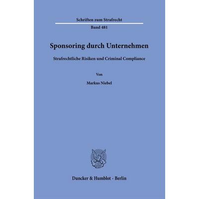 Sponsoring durch Unternehmen, Gebundene Ausgabe von Markus Niebel, Duncker & Humblot, 978-3-428-19927-3
