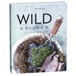 Kochbuch Wild Grillen, Ratgeber von Tom Heinzle