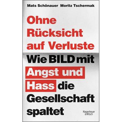 Ohne Rücksicht auf Verluste, Taschenbuch von Moritz Tschermak,Mats Schönauer, Kiepenheuer & Witsch, 978-3-462-05354-8