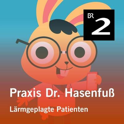 Praxis Dr. Hasenfuß: Lärmgeplagte Patienten - Olga-Louise Dommel, Audio, 4057664413185