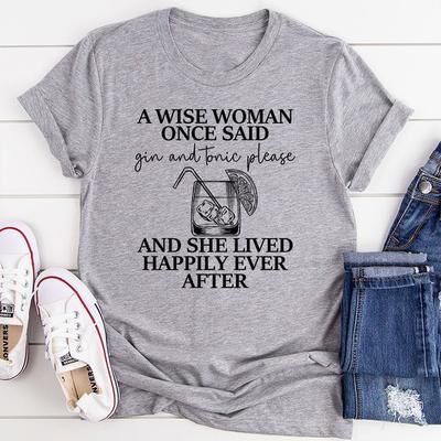 ForAllApparel A Wise Woman Once Said Gin & Tonic Please T Shirt Athletic Heather M