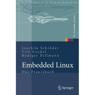 Embedded Linux, Gebundene Ausgabe von Joachim Schröder,Tilo Gockel,Rüdiger Dillmann, Springer Berlin, 978-3-540-78619-1